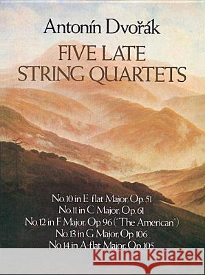 Five Late String Quartets Antonin Dvorak 9780486251356