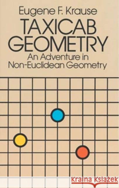 Taxicab Geometry : Adventure in Non-Euclidean Geometry Eugene Krause 9780486252025 