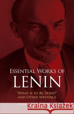 Essential Works of Lenin: What Is to Be Done? and Other Writings Lenin, Vladimir Ilyich 9780486253336