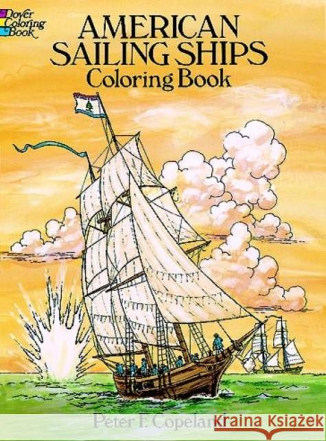 American Sailing Ships Coloring Book Peter F. Copeland 9780486253886 Dover Publications