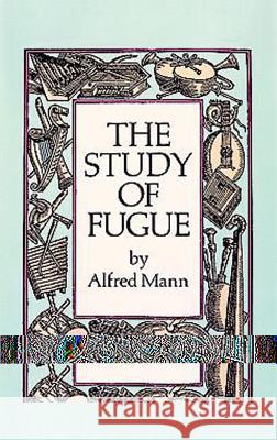 The Study Of Fugue Alfred Mann 9780486254395