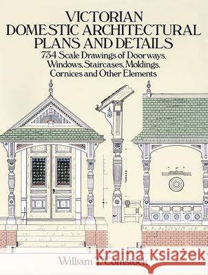 Victorian Domestic Architectural Plans and Details: v. 1 William T. Comstock 9780486254425 Dover Publications