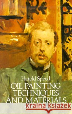 Oil Painting Techniques and Materials Harold Speed Speed 9780486255064 Dover Publications