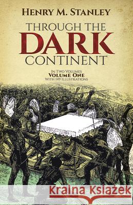 Through the Dark Continent, Vol. 1: Volume 1 Stanley, Henry M. 9780486256672 0