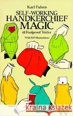 Self-working Handkerchief Magic : 61 Foolproof Tricks Karl Fulves 9780486256948 Dover Publications