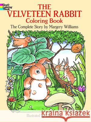 The Velveteen Rabbit Coloring Book: The Complete Story Margery Williams Bianco 9780486259246 Dover Publications