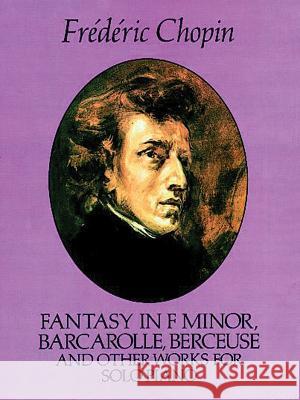 Fantasy In F Minor And Other Works Frederic Chopin 9780486259505 Dover Publications Inc.