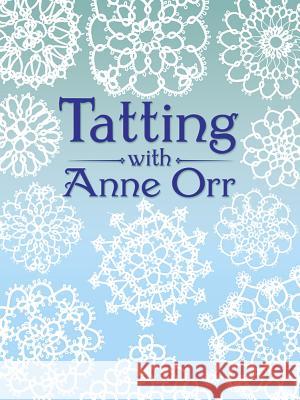 Tatting with Anne Orr Anne Champe Orr 9780486259826 Dover Publications