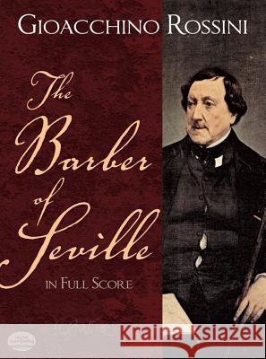 The Barber Of Seville In Full Score Gioacchino Rossini 9780486260198 Dover Publications Inc.