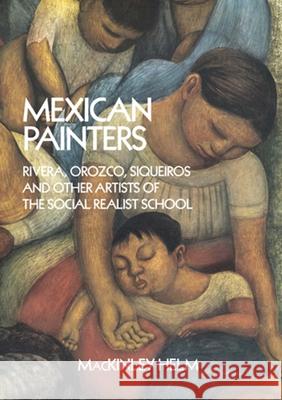 Mexican Painters: Rivera, Orozco, Siqueiros, and Other Artists of the Social Realist School Helm, Mackinley 9780486260280 Dover Publications