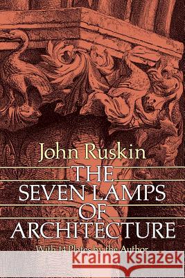 The Seven Lamps of Architecture John Ruskin 9780486261454 Dover Publications