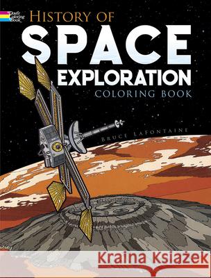 History of Space Exploration Coloring Book LaFontaine, Bruce 9780486261522 Dover Publications