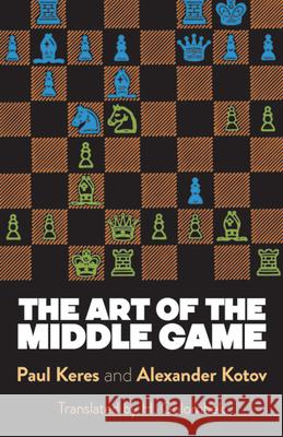 The Art of the Middle Game Paul Keres Alexander Kotov 9780486261546 Dover Publications