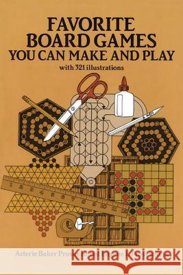 Favourite Board Games You Can Make and Play Asterie Baker Provenzo, Eugene F. Provenzo 9780486264103 Dover Publications Inc.