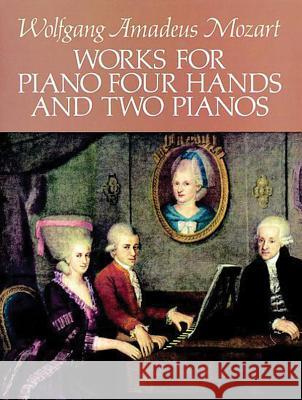 Works for Piano Four Hands and Two Pianos Wolfgang Amadeus Mozart 9780486265018 Dover Publications