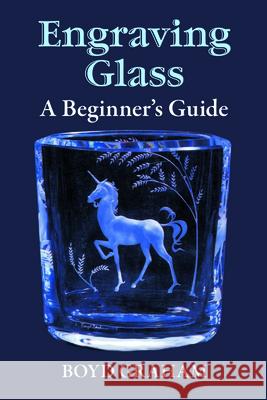 Engraving Glass: A Beginner's Guide Graham, Boyd 9780486266831