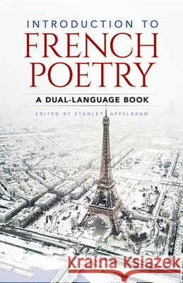 Introduction to French Poetry: A Dual-Language Book Stanley Appelbaum 9780486267111 Dover Publications
