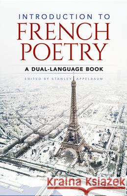 Introduction to French Poetry: A Dual-Language Book Appelbaum, Stanley 9780486267111 Dover Publications