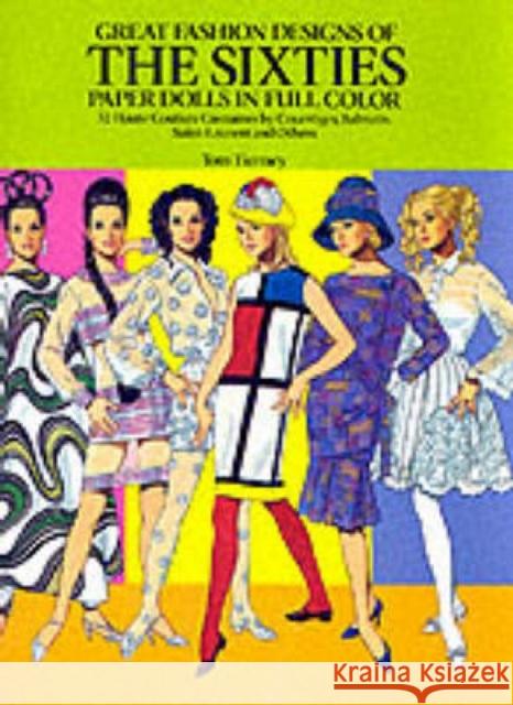 Great Fashion Designs of the Sixties Paper Dolls: 32 Haute Couture Costumes by Courreges, Balmain, Saint-Laurent and Others Tierney, Tom 9780486268972 Dover Publications