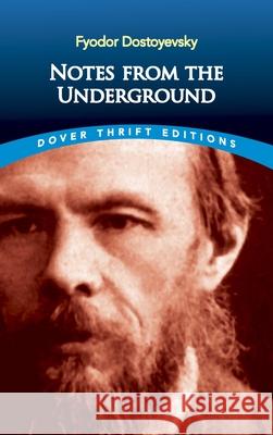 Notes from the Underground Fyodor M. Dostoevsky Fyodor Dostoyevsky 9780486270531 Dover Publications
