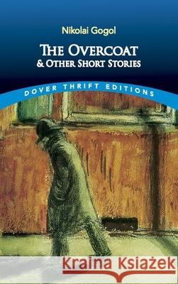 The Overcoat and Other Short Stories Nikolai Vasil'evich Gogol Gogol 9780486270579 Dover Publications Inc.