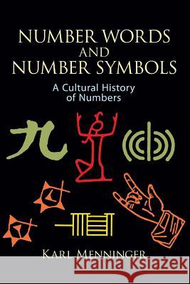 Number Words and Number Symbols: Cultural History of Numbers Karl A. Menninger 9780486270968