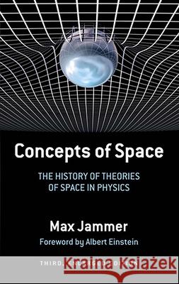 Concepts of Space: The History of Theories of Space in Physics: Third, Enlarged Edition Jammer, Max 9780486271194 Dover Publications