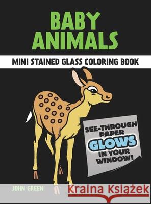 Little Baby Animals Stained Glass Coloring Book John Green 9780486272221