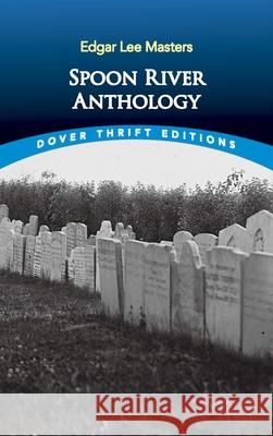 Spoon River Anthology Edgar Lee Masters 9780486272757 Dover Publications Inc.