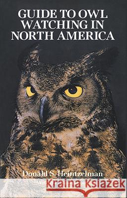 The Guide to Owl Watching in North America Donald S. Heintzelman Heintzelman 9780486273440 Dover Publications