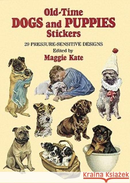 Old-Time Dogs and Puppies Stickers: 29 Pressure-Sensitive Designs Maggie Kate 9780486273587 Dover Publications