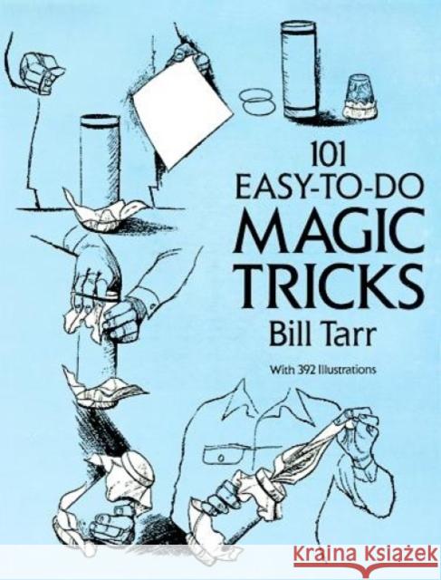 101 Easy-To-Do Magic Tricks Tarr, Bill 9780486273679 Dover Publications