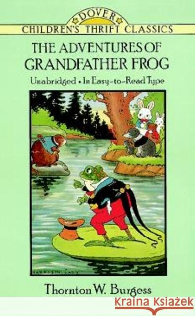 The Adventures of Grandfather Frog Thornton W. Burgess Harrison Cady Thea Kliros 9780486274003 Dover Publications