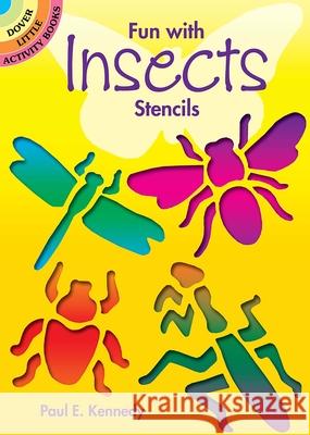 Fun with Insects Stencils Paul E. Kennedy 9780486274584