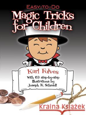 Easy-to-Do Magic Tricks for Children Karl Fulves Joseph K. Schmidt 9780486276137 