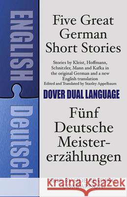 Five Great German Short Stories: A Dual-Language Book Stanley Appelbaum 9780486276199 Dover Publications