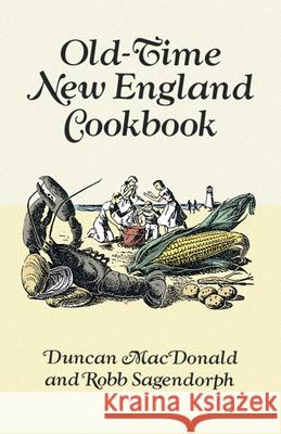 Old-Time New England Cookbook MacDonald, Duncan 9780486276304 Dover Publications