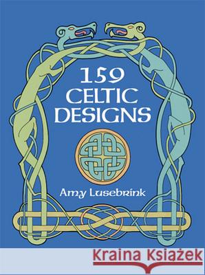 159 Celtic Designs Amy L. Lusebrink 9780486276885 Dover Publications