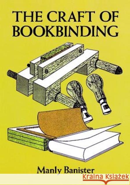 The Craft of Bookbinding Manly Banister 9780486278520 Dover Publications