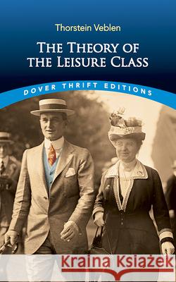 The Theory of the Leisure Class Thorstein Veblen 9780486280622 Dover Publications Inc.
