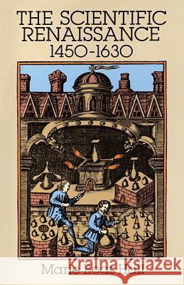 The Scientific Renaissance 1450-1630 Hall, Marie Boas 9780486281155 Dover Publications