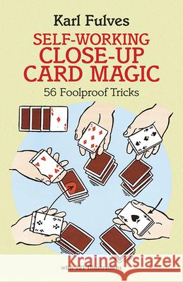 Self-Working Close-Up Card Magic: 56 Foolproof Tricks Fulves, Karl 9780486281247 Dover Publications