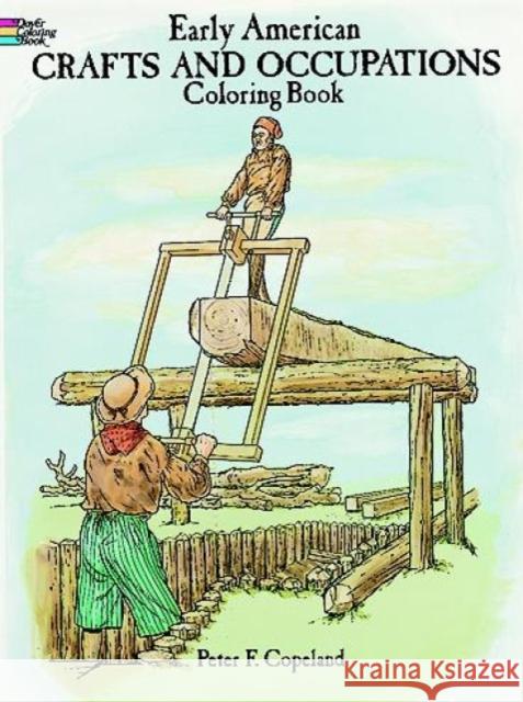 Early American Crafts and Trade Coloring Book Peter F. Copeland 9780486282978 Dover Publications