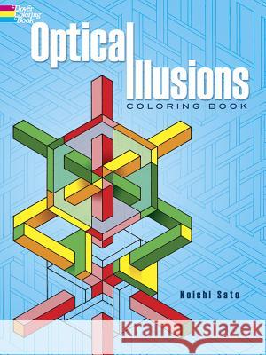 Optical Illusions Coloring Book Sato                                     Koichi Sato 9780486283302 Dover Publications