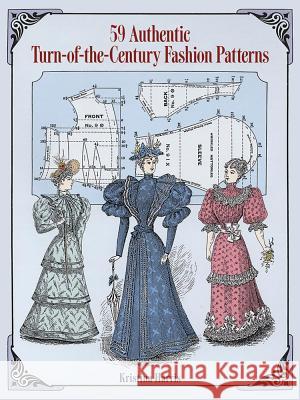 59 Authentic Turn-Of-The-Century Fashion Patterns Harris, Kristina 9780486283579 Dover Publications