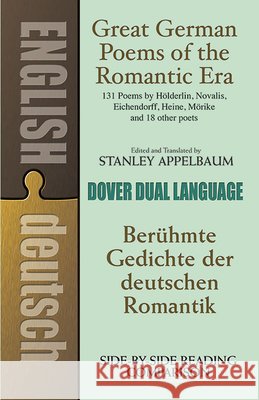 Great German Poems of the Romantic Era: Beruhmte Gedichte Der Deutschen Romantik Stanley Appelbaum 9780486284972 Dover Publications