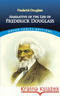 Narrative of the Life of Frederick Douglass, an American Slave: Written by Himself Frederick Douglass 9780486284996 Dover Publications Inc.