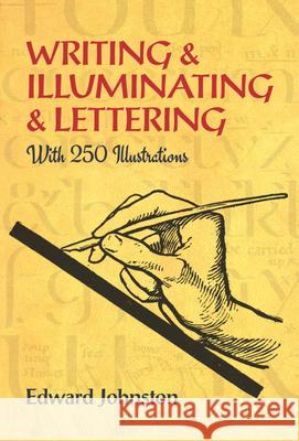 Writing & Illuminating & Lettering Edward Johnston 9780486285344 Dover Publications