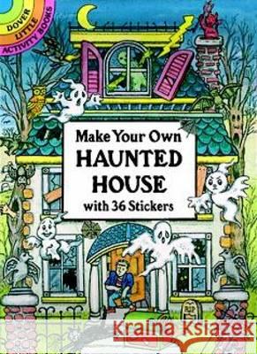 Make Your Own Haunted House with 36 Stickers Cathy Beylon 9780486286044 Dover Publications