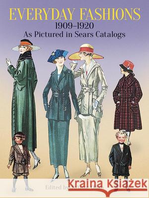 Everyday Fashions, 1909-20, as Pictured in Sears Catalogs JoAnne Olian 9780486286280